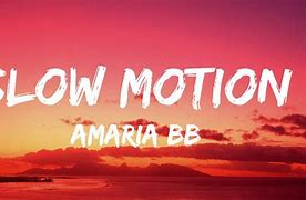 Arti Makna Lagu Slow Motion Amaria Bb