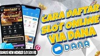 Cara Daftar Slot Via Dana Tanpa Rekening